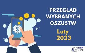 Przegląd wybranych oszustw internetowych - LUTY 2023