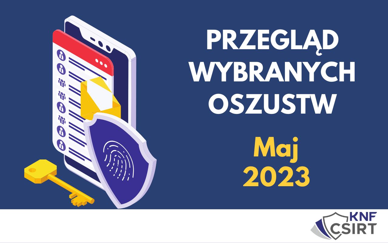 Przegląd wybranych oszustw internetowych - MAJ 2023