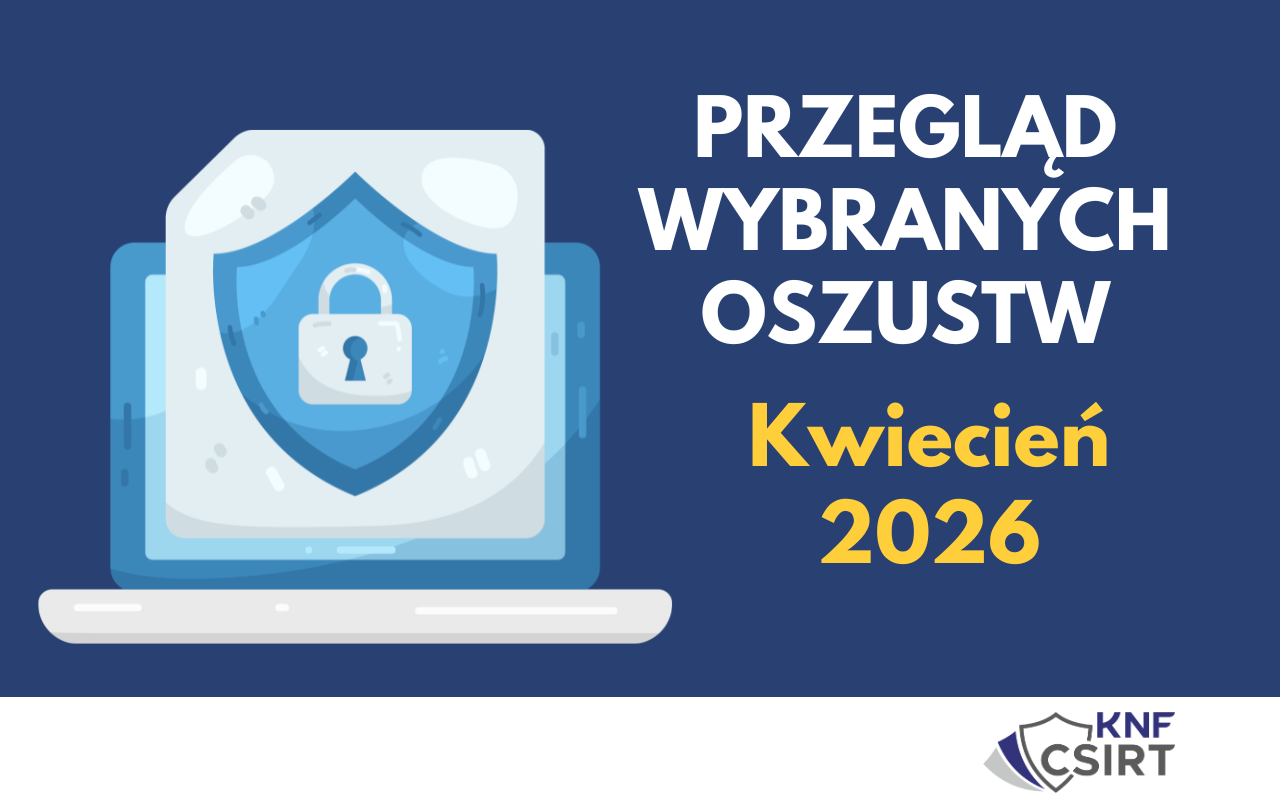 Przegląd wybranych oszustw internetowych - Kwiecień 2026