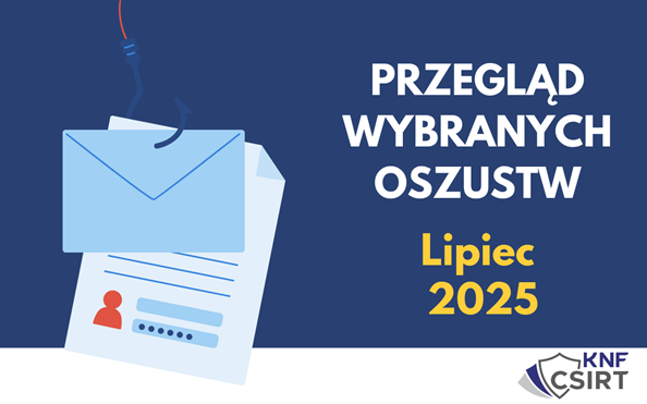 Przegląd wybranych oszustw internetowych - Lipiec 2025