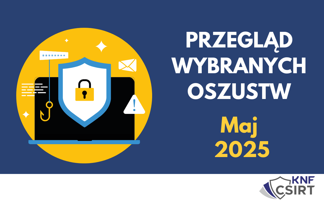 Przegląd wybranych oszustw internetowych - Maj 2025
