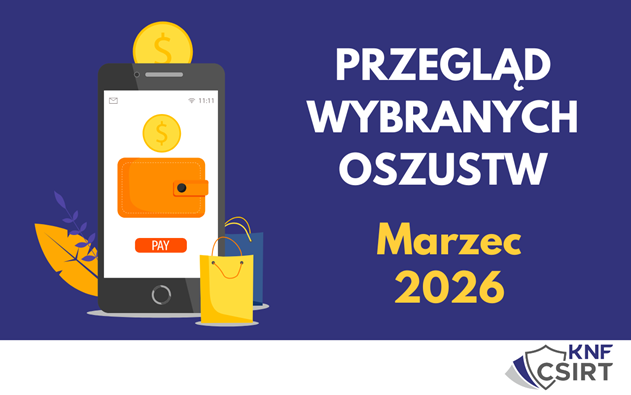 Przegląd wybranych oszustw internetowych - Marzec 2026
