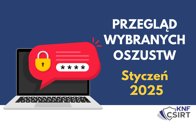 Przegląd wybranych oszustw internetowych - Styczeń 2025